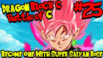BECOME ONE WITH SUPER SAIYAN ROSE! | Dragon Block C: Battle of C Kingdoms (UPDATE) - Episode 25