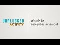 Unplugged - What is Computer Science?