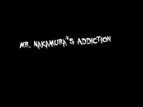 Mr. Nakamura's Addiction Trailer 2011