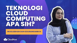 Kelebihan dan Kekurangan Teknologi Cloud Computing | IDCloudHost