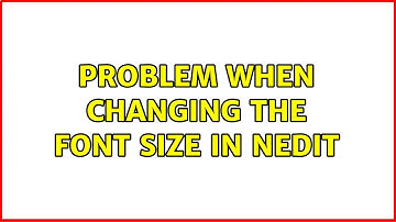 Problem when changing the font size in nedit (2 Solutions!!)
