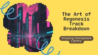 Omnnisphere - The Art of Regenesis - Track Breakdown - Ambient Music