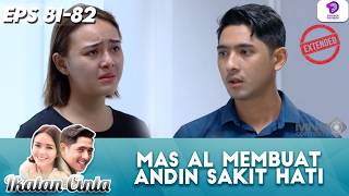 KATA-KATA MAS AL TERLALU PEDAS! ANDIN SAKIT HATI DENGARNYA !! | IKATAN CINTA EXTENDED | EPS 81-82