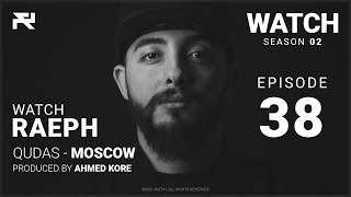 @Raeph | Qudas - Moscow | S02:E38 (Official Review) رائف | قُداس - موسكو