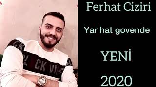 Ferhat Ciziri - Yar hat govende Yeni 2020 Resimi