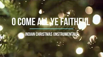 O Come All Ye Faithful - Indian Christmas - Indian Instrumental Christmas Music O Come All Ye Faithful - Indian Christmas - Indian Instrumental Christmas Music