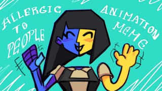 Allergic to people ╠ ENA Animation meme ╣