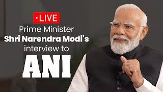 LIVE: PM Shri Narendra Modi's Interview to ANI