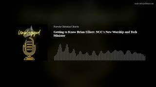 Getting to Know Brian Elliott: NCC's New Worship and Tech Minister