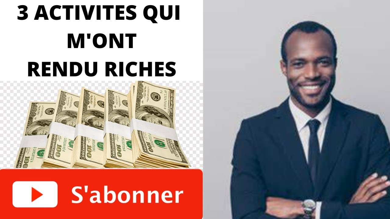 3 ACTIVITES QUI M'ONT RENDU MILLIARDAIRE - YouTube