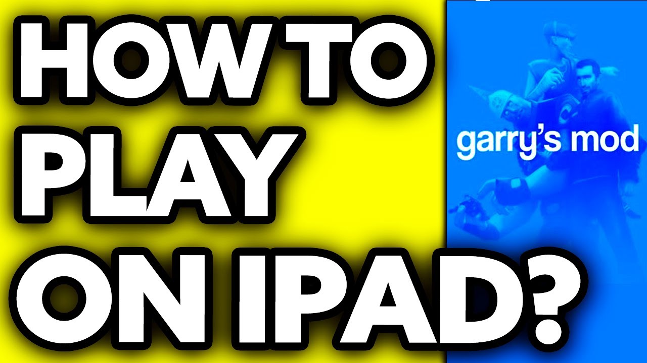 How To Play Garry's Mod on IPad ?? 