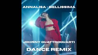 Annalisa - Bellissima - (Johnny Quattroquarti Dance Remix)