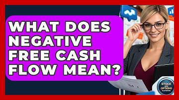 What Does Negative Free Cash Flow Mean? - Stock and Options Playbook