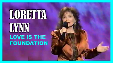 LORETTA LYNN - Love Is The Foundation