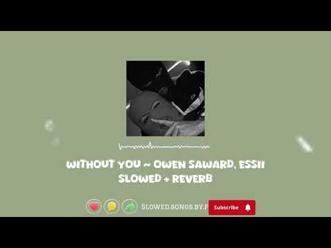 Without You Owen Saward X Essii Slowed Reverb 