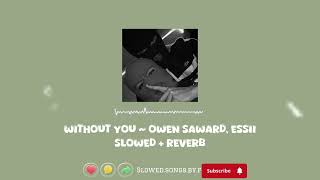 Without You | Owen Saward x Essii | Slowed + Reverb