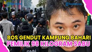 FAKTA PENANGKAPAN MR DI KAMPUNG BAHARI, BOS GENDUT PEMILIK 98 KILOGRAM SABU!
