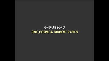 MATH 10C | CH3 LESSON 2: SINE, COSINE & TANGENT RATIOS