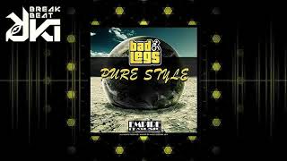 Bad Legs - Pure Style (Original Mix) @AKIBREAKBEAT