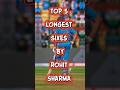 Top 5 Longest Sixes by Rohit Sharma #shorts #cricket