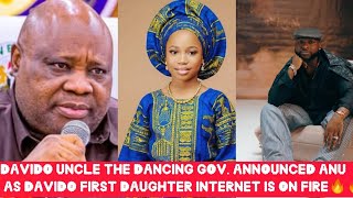 THE INTERNET IS ON FIRE🔥AS DAVIDO UNCLE THE DANCING GOVERNOR ANNOUNCED ANU AS DAVIDO FIRST DAUGHTER