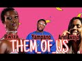 Bwiza _ Yampano _&amp;_ Ariel_wayz _-_ THEM_OF_US (official music video)