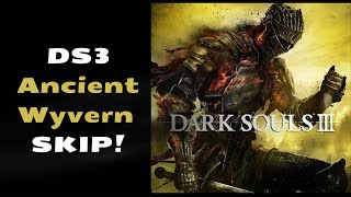 Ds3 Ancient Wyvern Skip!