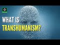 What is transhumanism