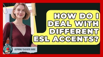 How Do I Deal With Different ESL Accents? - Aspiring Teacher Guide