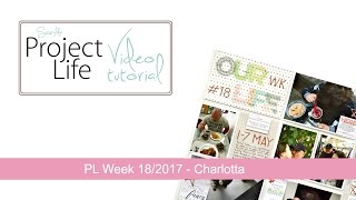Scrapylife Project Life Video Tutorial - WEEK 18/2017 - Charlotta