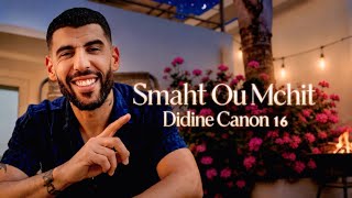 Didine Canon 16 - SMAHT OU MCHIT | سماحت او مشيت New Version 2026 [Video Music] (Fan Made)