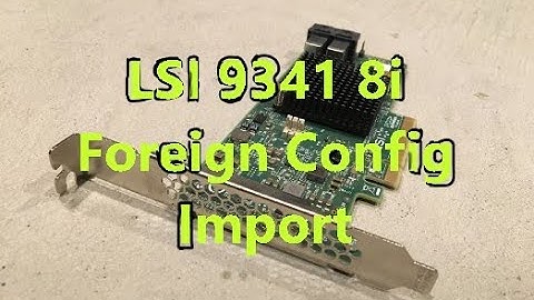 How to import a Foreign Raid Configuration after Replacing an LSI 9341-8i Controller