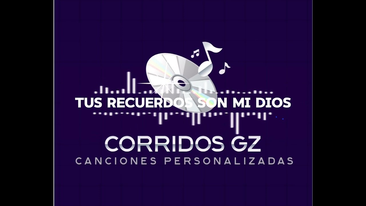 Tus recuerdos son mi dios - Corridos GZ