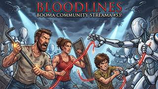 Bloodlines Pt. 3 | Booma Community Streama #53! | August 23rd, 2026