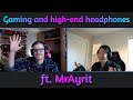 Our favorite high end headphones ft mrayrit