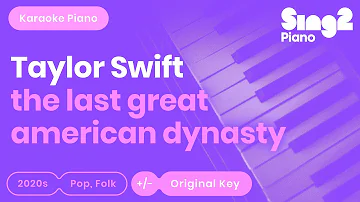 Taylor Swift - the last great american dynasty (Piano Karaoke)