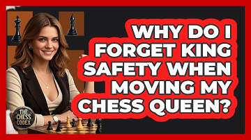 Why Do I Forget King Safety When Moving My Chess Queen? - The Chess Codex