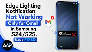 Edge Lighting Notification Not working for Gmail Only in Samsung S24/S25. Issue FIXED