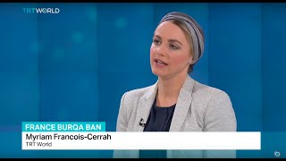 TRT World's Myriam Francois-Cerrah talks about controversial veil ban in France