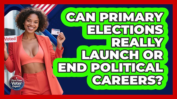 Can Primary Elections Really Launch Or End Political Careers? - First Time Voter Expert