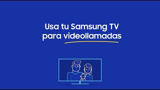 Samsung - Usa tu Samsung TV para videollamadas