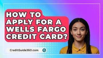 How To Apply For A Wells Fargo Credit Card? - CreditGuide360.com