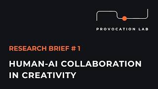 Provocation Lab Research Brief #1 - Human-AI Collaboration in Creativity