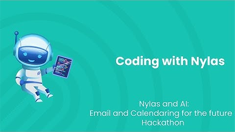 Nylas and AI: Email and Calendaring for the Future - Hackathon | Coding with Nylas | Episode 89