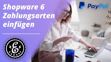 Shopware 6 Zahlungsarten einfügen - PAYPAL in deinem Shopware 6 Shop integrieren | Tutorial