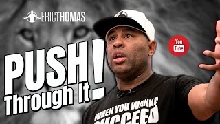 Eric Thomas - Push through it (Motivation)