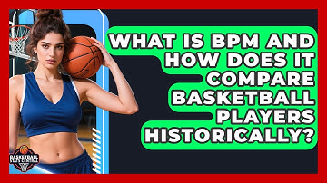 What Is BPM And How Does It Compare Basketball Players Historically? - Basketball Stats Central