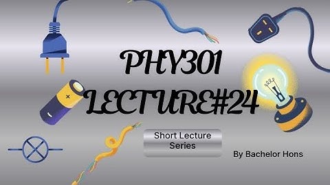 PHY301 Short Lecture 24| Circuit Theory Virtual University