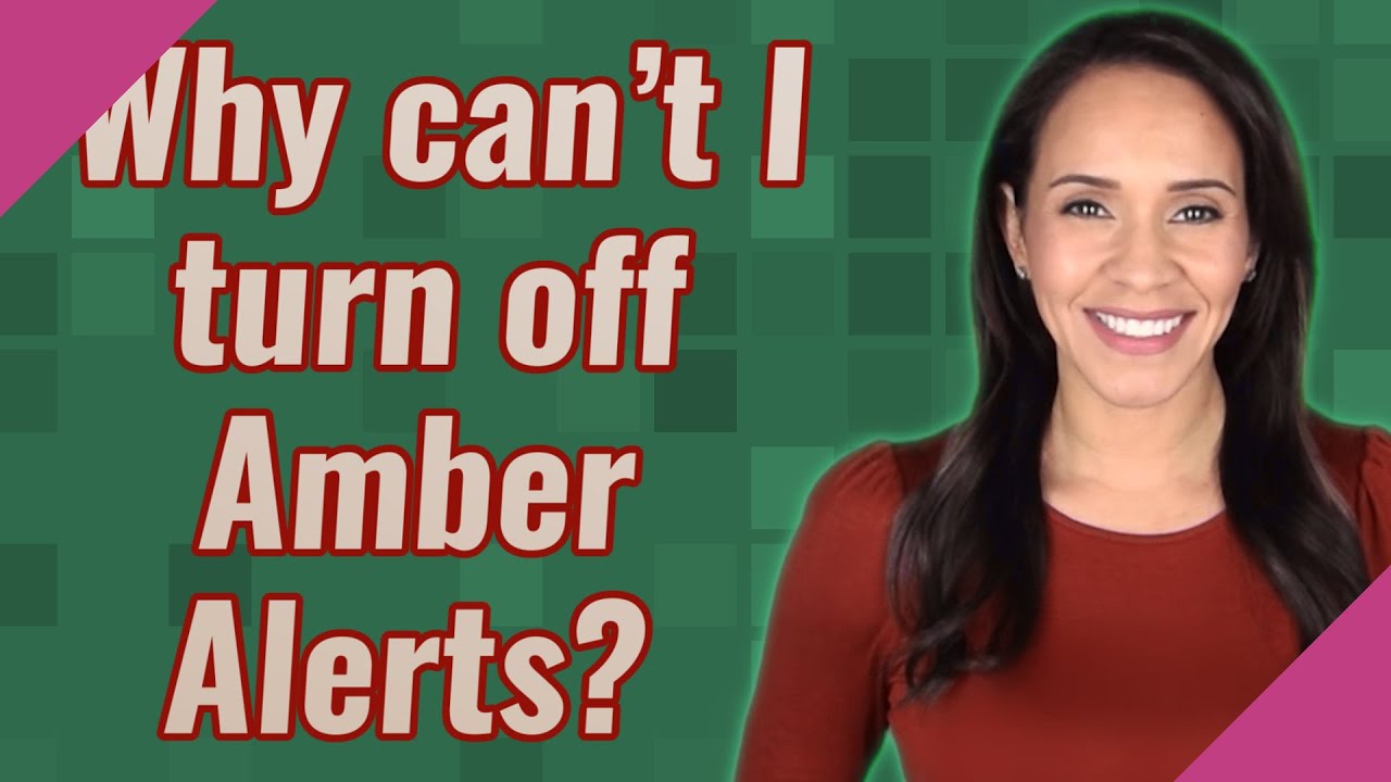 Why Can t I Turn Off Amber Alerts YouTube
