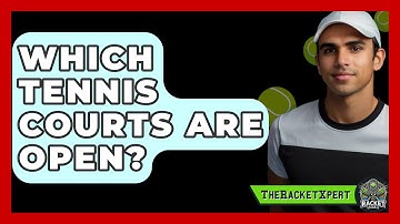 Which Tennis Courts Are Open? - The Racket Xpert